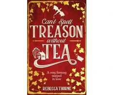 KNYGA Rebecca Thorne Can't Spell Treason Without Tea