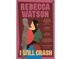 KNYGA Rebecca Watson I Will Crash, SHORTLISTED FOR THE DYLAN THOMAS PRIZE
