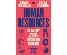 KNYGA Renay Richardson Human Resources, Slavery and the Making of Modern Britain – in 39 Institutions, People, Places and Things