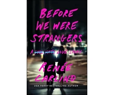 KNYGA Renee Carlino Before We Were Strangers, A Love Story