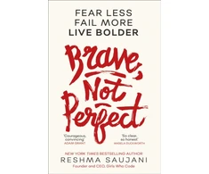KNYGA Reshma Saujani Saujani Reshma Brave, Not Perfect: Fear Less, Fail More and Live Bolder