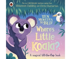 KNYGA Rhiannon Fielding Ten Minutes to Bed: Where's Little Koala?, A magical lift-the-flap book