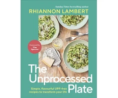 KNYGA Rhiannon Lambert Lambert Rhiannon Unprocessed Plate: Simple, Flavourful UPF-free Recipes to Transform Your Life