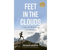KNYGA Richard Askwith Feet in the Clouds, 20th Anniversary Edition - A Tale of Fell-Running and Obsession