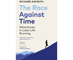 KNYGA Richard Askwith Askwith Richard Race Against Time: Adventures in Late-Life Running