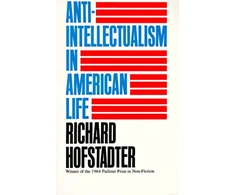 KNYGA Richard Hofstadter Anti-Intellectualism in American Life
