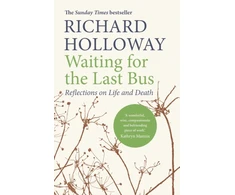 KNYGA Richard Holloway Waiting for the Last Bus