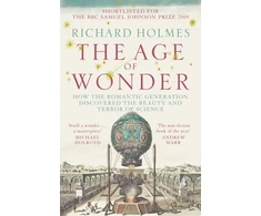KNYGA Richard Holmes Age of Wonder, How the Romantic Generation Discovered the Beauty and Terror of Science