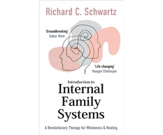 KNYGA Richard Schwartz Introduction to Internal Family Systems, A Revolutionary Therapy for Wholeness &amp;