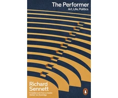 KNYGA Richard Sennett Performer, Art, Life, Politics