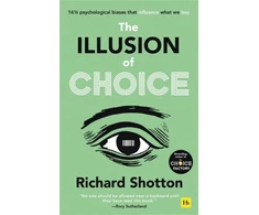 KNYGA Richard Shotton Illusion of Choice, 16½ psychological biases that influence what we buy