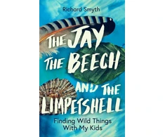 KNYGA Richard Smyth Jay, The Beech and the Limpetshell, Finding Wild Things With My Kids