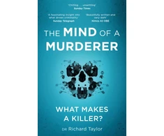 KNYGA Richard Taylor Mind of a Murderer, A glimpse into the darkest corners of the human psyche, from a leading forensic psychiatrist