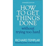 KNYGA Richard Templar How to Get Things Done Without Trying Too Hard