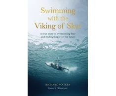 KNYGA Richard Waters Swimming with the Viking of Skye, A true story of overcoming fear and finding hope for the future