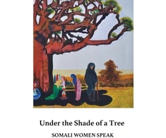 KNYGA Rissa Mohabir Under the Shade of a Tree, Somali Women Speak