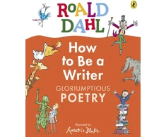 KNYGA Roald Dahl How to Be a Writer: Gloriumptious Poetry