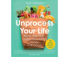 KNYGA Rob Hobson Unprocess Your Life, Break Free from Ultra-Processed Foods for Good