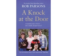 KNYGA Rob Parsons Knock at the Door, A Homeless Man, a Lawyer . . . and a Family Changed Forever