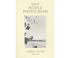 KNYGA Robert Adams Why People Photograph