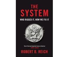 KNYGA Robert B Reich System: Who Rigged It, How We Fix It