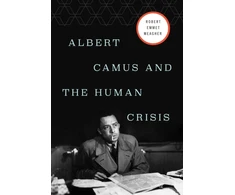 KNYGA Robert E Meagher Albert Camus and the Human Crisis