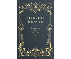KNYGA Robert Elmer Piercing Heaven – Prayers of the Puritans