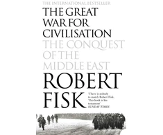 KNYGA Robert Fisk Great War for Civilisation, The Conquest of the Middle East
