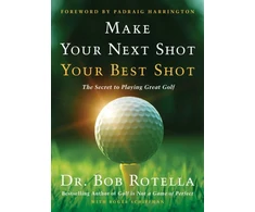 KNYGA Robert J Rotella Make Your Next Shot Your Best Shot