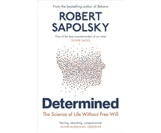 KNYGA Robert M Sapolsky Determined, The Science of Life Without Free Will