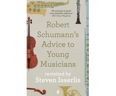 KNYGA Robert Schumann's Advice to Young Musicians, Revisited by Steven Isserlis