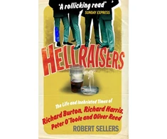 KNYGA Robert Sellers Hellraisers, The Life and Inebriated Times of Burton, Harris, O'Toole and Reed