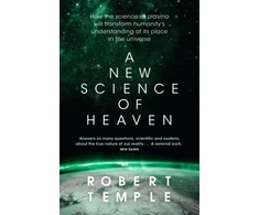 KNYGA Robert Temple New Science of Heaven, How the new science of plasma physics is shedding light on spiritual experience