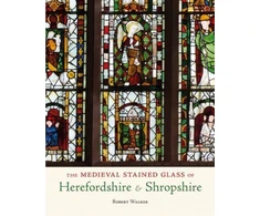 KNYGA Robert Walker Medieval Stained Glass of Herefordshire &amp; Shropshire