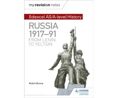 KNYGA Robin Bunce My Revision Notes: Edexcel AS/A-level History: Russia 1917-91: From Lenin to Yeltsin