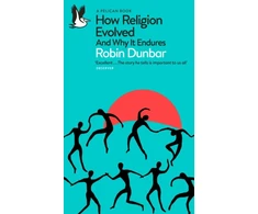 KNYGA Robin Dunbar How Religion Evolved, And Why It Endures