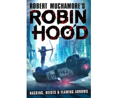 KNYGA Muchamore Robert Robin Hood: Hacking, Heists &amp; Flaming Arrows (Robert Muchamore's Robin Hood)