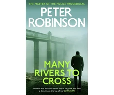 KNYGA Robinson Peter Many Rivers to Cross, The 26th DCI Banks novel from The Master of the Police Procedural