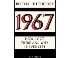 KNYGA Robyn Hitchcock 1967, How I Got There and Why I Never Left