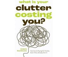 KNYGA Robyn Reynolds What Is Your Clutter Costing You?