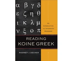 KNYGA Rodney J Decker Reading Koine Greek – An Introduction and Integrated Workbook