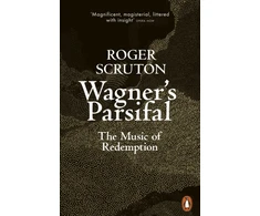 KNYGA Roger Scruton Wagner's Parsifal
