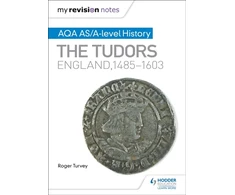 KNYGA Roger Turvey My Revision Notes: AQA AS/A-level History: The Tudors: England, 1485-1603