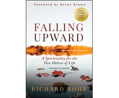 KNYGA Rohr Falling Upward, Revised and Updated, A Spirituality for the Two Halves of Life
