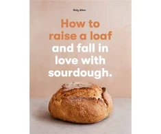 KNYGA Roly Allen How to raise a loaf and fall in love with sourdough