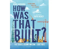 KNYGA Roma Agrawal Agrawal Roma How Was That Built?: The Stories Behind Awesome Structures