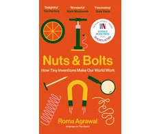 KNYGA Roma Agrawal Agrawal Roma Nuts and Bolts: How Tiny Inventions Make Our World Work