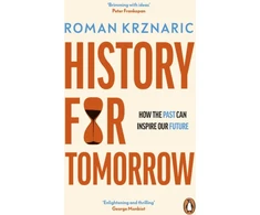 KNYGA Roman Krznaric Krznaric Roman History for Tomorrow: How The Past Can Inspire Our Future