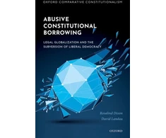 KNYGA Rosalind Dixon Abusive Constitutional Borrowing