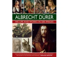 KNYGA Rosalind Ormiston Durer: His Life and Works in 500 Images, An illustrated exploration of the artist in context, with a biography and gallery of his paintings and drawings